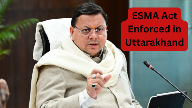 ESMA Enforced in Uttarakhand as Employee Protests Loom Ahead of Elections